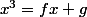 x^3=fx+g