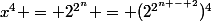 x^4 = 2^{2^n} = (2^{2^{n - 2}})^4