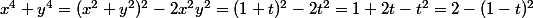 x^4+y^4=(x^2+y^2)^2-2x^2y^2=(1+t)^2-2t^2=1+2t-t^2=2-(1-t)^2