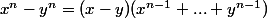 x^n-y^n=(x-y)(x^{n-1}+...+y^{n-1})