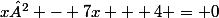 x² - 7x + 4 = 0
