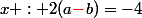 x : 2(a\textcolor{red}{-}b)=-4