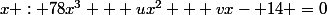x : 78x^3 + ux^2 + vx- 14 =0