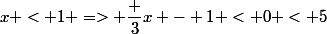 x < 1 => \dfrac {3}{x - 1} < 0 < 5