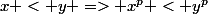 x < y => x^p < y^p