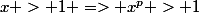 x > 1 => x^p > 1