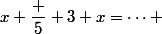 x+\dfrac 5 3 x=\dots 
