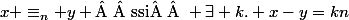 x \equiv_n y \text{  ssi  } \exists k. x-y=kn