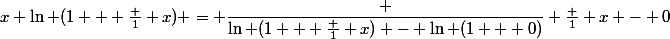 x \ln (1 + \frac 1 x) = \dfrac {\ln (1 + \frac 1 x) - \ln (1 + 0)} {\frac 1 x - 0}