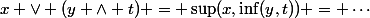 x \lor (y \land t) = \sup(x,\inf(y,t)) = \cdots