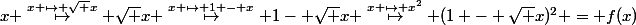 x \overset{x \mapsto \sqrt x}{\mapsto} \sqrt x \overset{x \mapsto 1 - x}{\mapsto} 1- \sqrt x \overset{x \mapsto x^2}{\mapsto} (1 - \sqrt x)^2 = f(x)