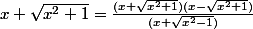 x+\sqrt{x^2+1}=\frac{(x+\sqrt{x^2+1})(x-\sqrt{x^2+1})}{(x+\sqrt{x^2-1})}