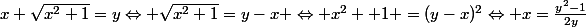 x+\sqrt{x^2+1}=y\Leftrightarrow \sqrt{x^2+1}=y-x \Leftrightarrow x^2 +1 =(y-x)^2\Leftrightarrow x=\frac{y^2-1}{2y}