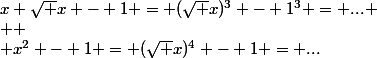 x \sqrt x - 1 = (\sqrt x)^3 - 1^3 = ...
 \\ 
 \\ x^2 - 1 = (\sqrt x)^4 - 1 = ...
