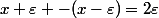 x+\varepsilon -(x-\varepsilon)=2\varepsilon