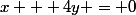 x + 4y = 0