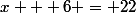 x + 6 = 22