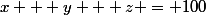 x + y + z = 100