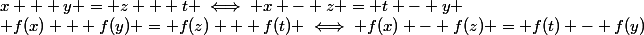 x + y = z + t \iff x - z = t - y
 \\ f(x) + f(y) = f(z) + f(t) \iff f(x) - f(z) = f(t) - f(y)