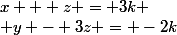 x + z = 3k \\ y - 3z = -2k