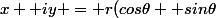 x +iy = r(cos\theta +sin\theta