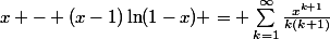 x - (x-1)\ln(1-x) = \sum_{k=1}^{\infty}\frac{x^{k+1}}{k(k+1)}