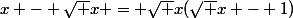 x - \sqrt x = \sqrt x(\sqrt x - 1)