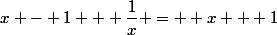 x - 1 + \dfrac{1}{x} =  x + 1