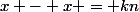 x - x = kn