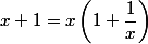 x+1=x\left(1+\dfrac{1}{x}\right)