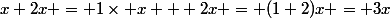 x+2x = 1\times x + 2x = (1+2)x = 3x