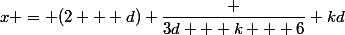 x = (2 + d) \dfrac {3d + k + 6} {kd}