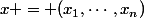 x = (x_1,\cdots,x_n)