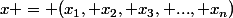x = (x_1, x_2, x_3, ..., x_n)