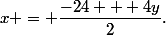 x = \dfrac{-24 + 4y}{2}\text{.}