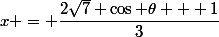 x = \dfrac{2\sqrt{7} \cos \theta + 1}{3}
