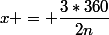 x = \dfrac{3*360}{2n}