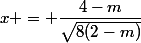 x = \dfrac{4-m}{\sqrt{8(2-m)}}