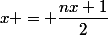 x = \dfrac{nx+1}{2}