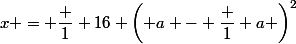 x = \dfrac 1 {16} \left( a - \dfrac 1 a \right)^2