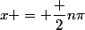 x = \dfrac 2{n\pi}