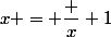 x = \dfrac x 1