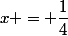 x = \dfrac14