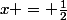 x = \frac{1}{2}