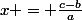 x = \frac{c-b}{a}