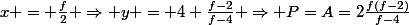 x = \frac{f}{2} \Rightarrow y = 4 \frac{f-2}{f-4} \Rightarrow P=A=2\frac{f(f-2)}{f-4}