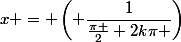 x = \left( \dfrac{1}{\frac{\pi }{2}+2k\pi }\right)