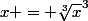 x = \sqrt[3]{x}^3