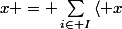 x = \sum_{i\in I}^{}{\langle x;e_i\rangle. e_i}