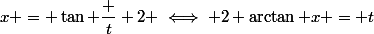 x = \tan \dfrac t 2 \iff 2 \arctan x = t